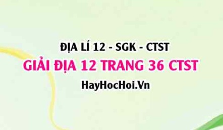 Giải Địa lí 12 trang 36 Chân trời sáng tạo SGK